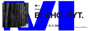 Robert Buček: Blaho, byt. / 24. 2. – 8. 5. 2022